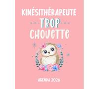 Kinésithérapeute trop chouette agenda 2026: planificateur mensuel et semainier pour l'école et le bureau , 12 mois , une semaine sur deux pages