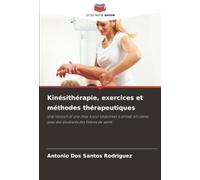 Kinésithérapie, exercices et méthodes thérapeutiques: Une révision et une mise à jour objectives à utiliser en classe, avec des étudiants des filières de santé