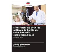 Kinésithérapie pour les patients de l'unité de soins intensifs cardiothoraciques: Un manuel concis