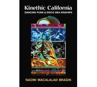 Kinethic California: Dancing Funk and Disco Era Kinships