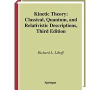 Kinetic Theory: Classical, Quantum, and Relativistic Descriptions