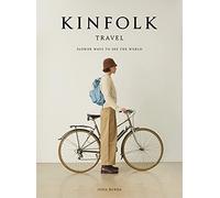 Kinfolk Traveller: Slower Ways to See the World