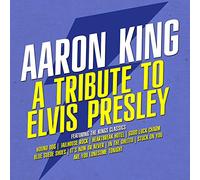 King, Aaron - Tribute To Elvis Presley