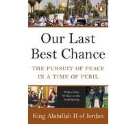 King Abdullah II of Jordan Our Last Best Chance (Tascabile)