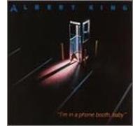 King, Albert - I'm In A Phone Booth Baby