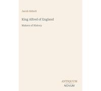 King Alfred of England: Makers of History