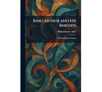 King Arthur and His Knights: Noble and Joyous History