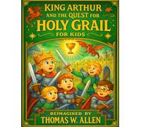 King Arthur and the Quest for the Holy Grail for Kids