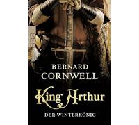 King Arthur: Der Winterkönig: Historischer Roman: 1