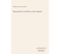 King Arthur in History and Legend