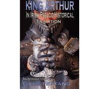 King Arthur in Irish Pseudo-Historical Tradition: An Introduction - Pestano Dane