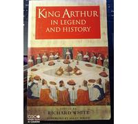 King Arthur in Legend and History