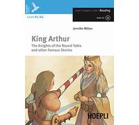King Arthur. The knights of the round table and other famous stories. Con CD-Audio