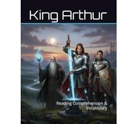 King Arthur Workbook: Reading Comprehension & Vocabulary