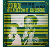 King Champion Sounds - Songs For The Golden Hour