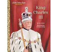 King Charles III: A Little Golden Book Biography