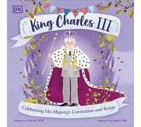 King Charles III: Celebrating His Majesty's Coronation and Reign