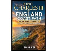 King Charles III England Coast Path Walking Guide: Stages, Distances & Itineraries