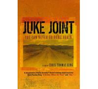 King, Chris Thomas - Juke Joint: You Can Never Go Home Again