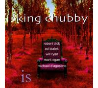 King Chubby - King Chubby Is