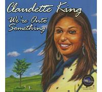 King, Claudette - We'Re Onto Something
