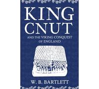King Cnut and the Viking Conquest of England