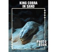 KIng Cobra In Sand Photo Book: Stunning Collection Of 40 Images Showcasing Nature's Most Venomous Snake In Its Habitat