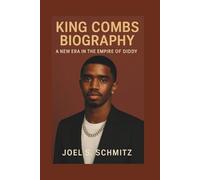KING COMBS BIOGRAPHY: A New Era in the Empire of Diddy