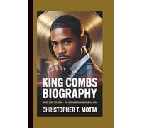 KING COMBS BIOGRAPHY: Never Stop the Beat - The Rap Heir Taking Over His Way