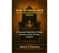King & Conqueror: The Battle for the English Throne: A Cinematic Exploration of Power, Betrayal, and the Norman Conquest
