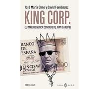King Corp.: El imperio nunca contado de Juan Carlos I
