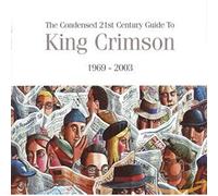 King Crimson - The Condensed 21St Guide To (69/03)
