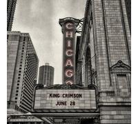 King Crimson - Live In Chicago June 28Th 2017: Official Bootleg
