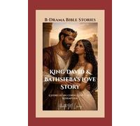 KING DAVID & BATHSHEBA'S LOVE STORY: A Story of Sin, Consequence, and Redemption