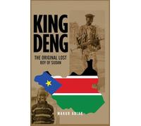 King Deng: The Original Lost Boy of Sudan