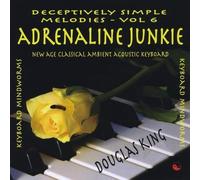 King, Douglas - Vol. 6-Adrenaline Junkie-Deceptively Simple Melodi