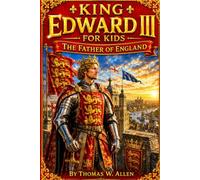 King Edward III for Kids: The Father of England