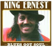 KING ERNEST - BLUES GOT SOUL