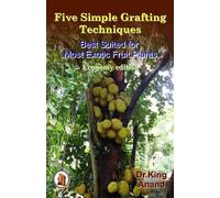 King Five simple grafting techniques best suited for most exotic fru (Tascabile)