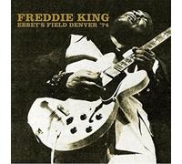 Audio Cd Freddie King - Ebbet's Field Denver '74 (2 Cd)