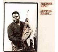 King, Freddie - Getting Ready