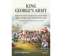 King George's Army, British Regiments and the Men Who Led Them: British Infantry; 31st to 60th Regiments of Foot (3)