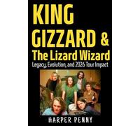 King Gizzard & The Lizard Wizard: Legacy, Evolution, and 2026 Tour Impact