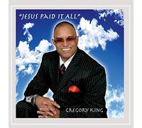 King Gregory - Jesus Paid It All