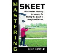 King Heiple Mastering Skeet (Tascabile)