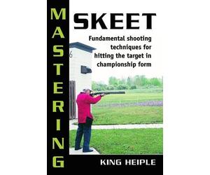 King Heiple Mastering Skeet (Tascabile)