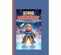 KING HENRIK: The Goalie Who Never Gave Up (A Biography Book for Kids)