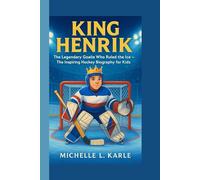 KING HENRIK: The Legendary Goalie Who Ruled the Ice - The Inspiring Hockey Biography for Kids