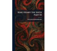 King Henry the Sixth Part III