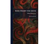 King Henry the Sixth: The Second Part Of